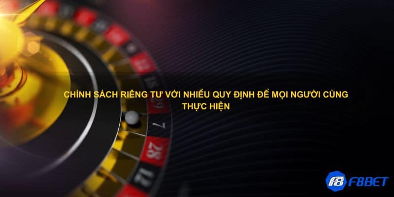 Chính sách riêng tư với nhiều quy định để mọi người cùng thực hiện