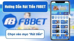 Rút tiền F8bet: Thủ tục đơn giản, nhanh chóng và tiện lợi