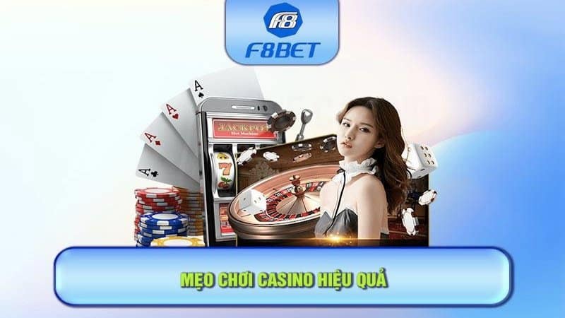 Tìm hiểu mẹo chơi casino F8bet với tỷ lệ dành chiến thắng cao