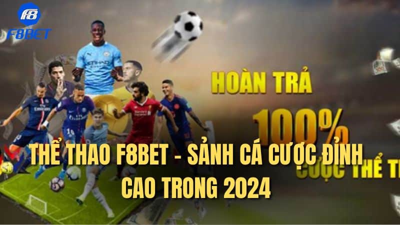 Thể thao F8Bet - Sảnh cá cược đỉnh cao trong 2024