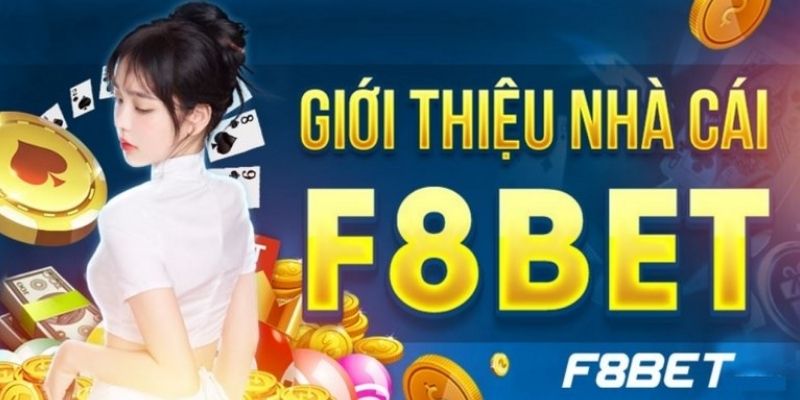 Giới thiệu F8bet sân chơi cá cược uy tín