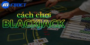 cách chơi blackjack