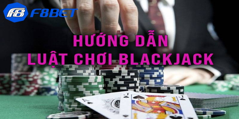 Chi tiết về luật chơi blackjack